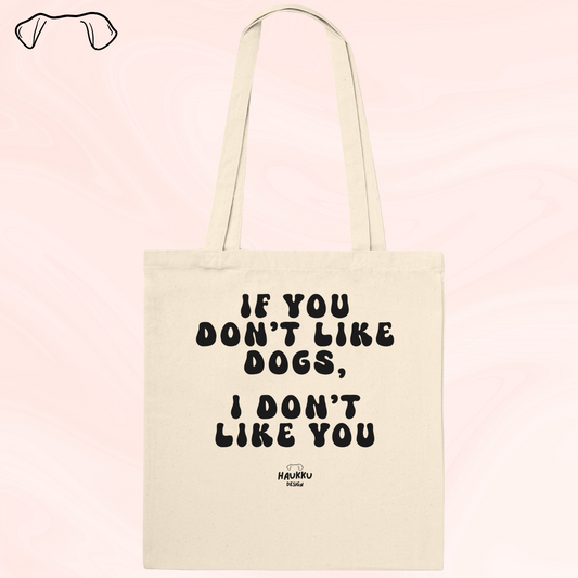 If You Don't Like Dogs, I Don't Like You - kangaskassi