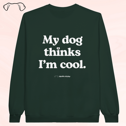 My Dog Thinks I'm Cool - collegepaita